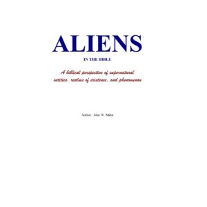 Aliens in the Bible,J.W.Milor