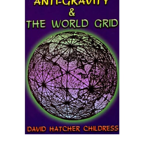 Childress,David Hatcher,Anti-gravity and the world grid - Imagen 1