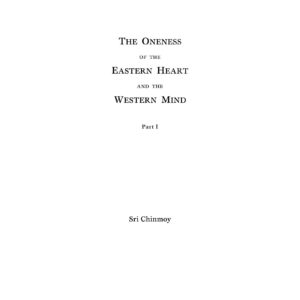 Chinmoy,Oneness of the Eastern heart and Western mind-1