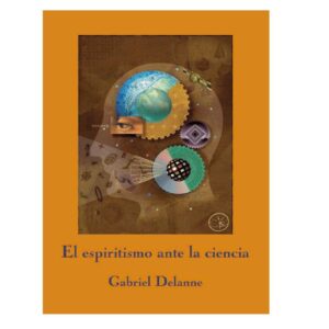 Delanne,El Espiritismo ante la ciencia
