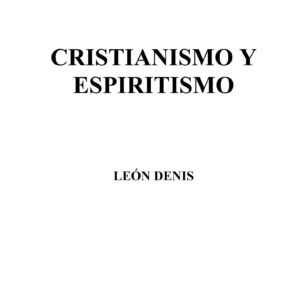 Denis,Cristianismo y Espiritismo