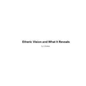 Etheric vision and what it reveals