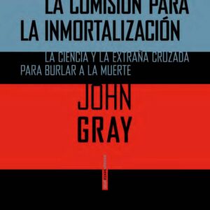 Gray,John,La comision para la inmortalizacion
