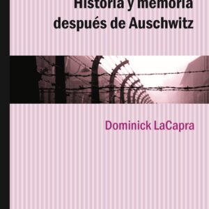 Historia y memoria despues de Auschwitz