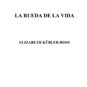Kubler-Ross,La Rueda de la Vida