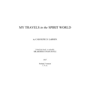 Larsen,Caroline D.,My travels in the spirit world 1927