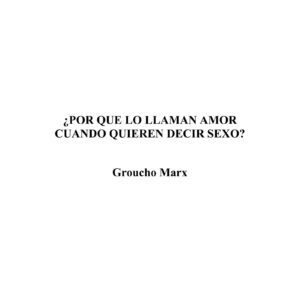 Marx,Por que lo llaman amor y no sexo