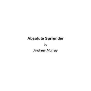 Murray,Andrew,Absolute surrender