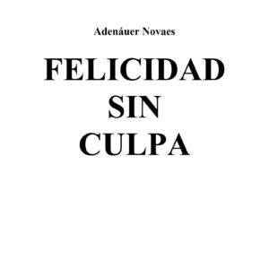 Novaes,Felicidad sin culpa