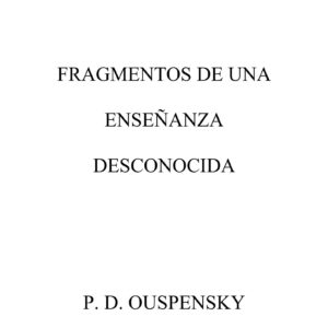 Ouspensky,Fragmentos de una Ensenyanza Desconocida