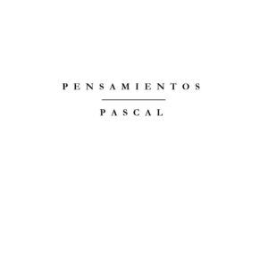 Pascal,Blaise,Pensamientos