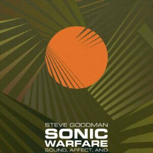 Sonic warfare,Steve Goodman