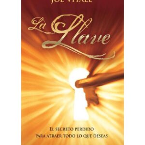 Vitale,Joe,La llave para atraer todo lo que deseas