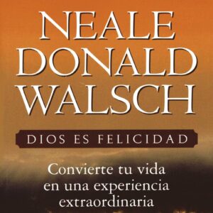 Walsch,Dios es felicidad