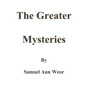 Weor,Greater Mysteries